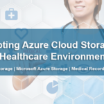 Adopting Azure Cloud Storage in Health Care Environment