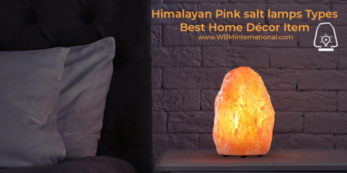 Himalayan Pink Salt Lamps Types – Best Home Décor Item