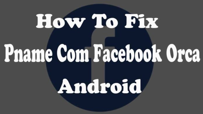 Pname Com Facebook Orca
