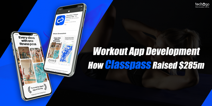 Workout App Development: How Classpass Raised $285m