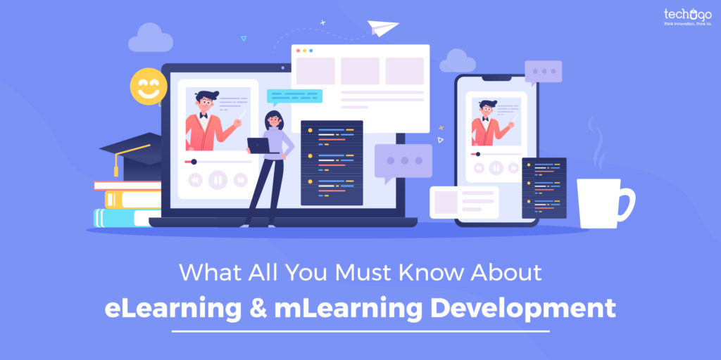 What All You Must Know About eLearning & mLearning Development?