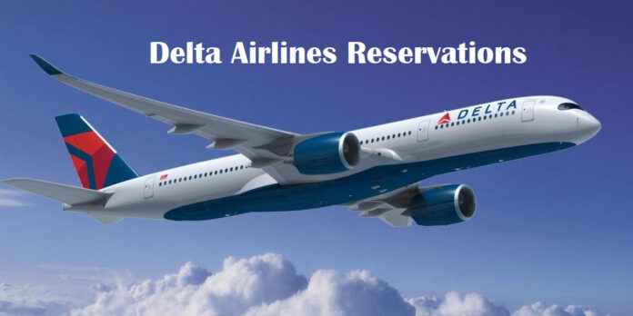 How to Get Reservations For Delta Airlines Complete Guideless