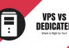 VPS vs Dedicated Hosting: Which one to Choose for your Business Needs? VPS vs Dedicated Hosting: Which one to Choose for your Business Needs?