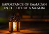 Importance of Ramadan in the Life of a Muslim Importance of Ramadan in the Life of a Muslim