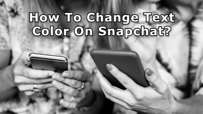 How To Change Text Color On Snapchat